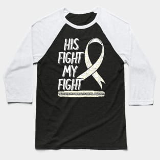 His Fight Is My Fight Waldenstrom's Macroglobulinemia WM Baseball T-Shirt